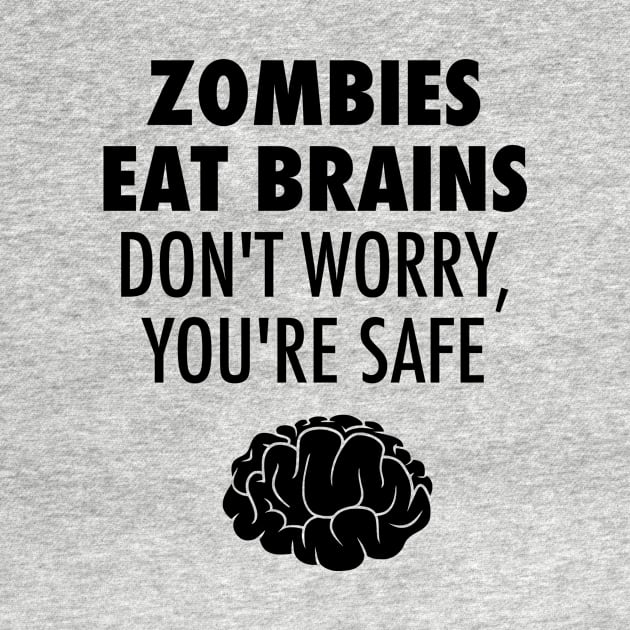 Zombies Eat Brains Don't Worry You're Safe by lukassfr